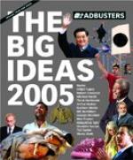 Adbusters Magazine #57 - The Big Ideas of 2005